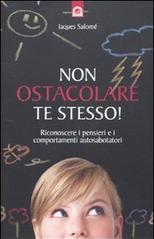 Non ostacolare te stesso! Riconoscere i pensieri e i comportamenti autosabotatori