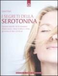 I segreti della serotonina: L’ormone naturale che fa aumentare il buon umore, riduce il dolore e limita gli eccessi di cibo e di alcool. (Salute e benessere)