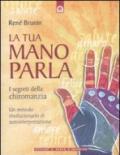 La tua mano parla: I segreti della chiromanzia (Divinazione e giochi)