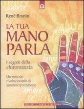 La tua mano parla: I segreti della chiromanzia (Divinazione e giochi)