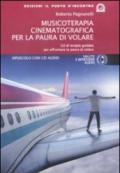 Musicoterapia cinematografica per la paura di volare. Con CD Audio