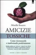 Amicizie tossiche. Come riconoscerle e trasformarle positivamente