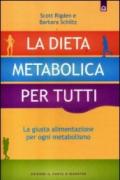 La dieta metabolica per tutti: La giusta alimentazione per ogni metabolismo (Salute e benessere)