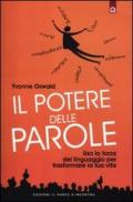 Il potere delle parole. Usa la forza del linguaggio per trasformare la tua vita