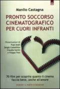 Pronto soccorso cinematografico per cuori infranti. 70 film per scoprire quanto il cinema faccia bene, anche all'amore