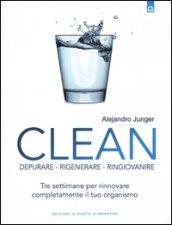 Clean. Depurare, rigenerare, ringiovanire. Tre settimane per rinnovare completamente il tuo organismo