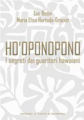 Ho'oponopono. I segreti dei guaritori hawaiani