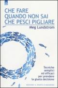 Che fare quando non sai che pesci pigliare: Tecniche semplici ed efficaci per prendere la giusta decisione (NFP. Le chiavi del successo)