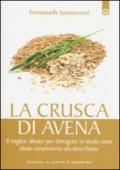 La crusca di avena: Il miglior alleato per dimagrire in modo sano, ideale complemento alla dieta Dukan (Salute e benessere)