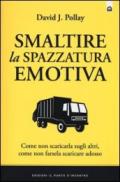 Smaltire la spazzatura emotiva