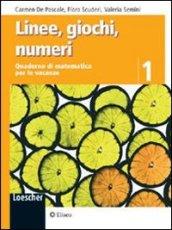 Linee, giochi, numeri. Quaderno di matematica per le vacanze. Per la Scuola media. 1.