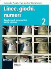 Linee, giochi, numeri. Quaderno di matematica per le vacanze. Per la Scuola media. 2.