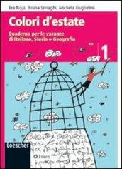 Colori d'estate. Quaderno per le vacanze di italiano, storia e geografia. Per la Scuola media: 1