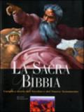 La sacra Bibbia. Luoghi e storie del Vecchio e del Nuovo Testamento