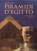 Guida alle piramidi d'Egitto. Ediz. illustrata