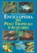 Enciclopedia dei pesci tropicali d'acquario. Ediz. illustrata