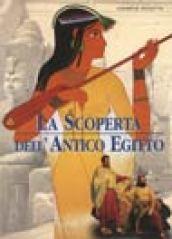 La scoperta dell'antico Egitto. Ediz. illustrata