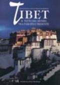 Tibet. Il tetto del mondo fra passato e presente. Ediz. illustrata