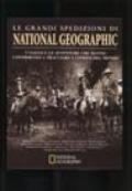 Grandi spedizioni di National Geographic. I viaggi e le avventure che hanno contribuito a tracciare i confini del mondo (Le)
