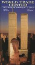 World Trade Center. I giganti che sfidavano il cielo