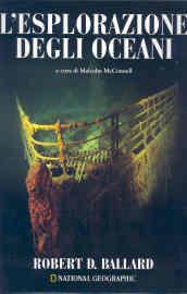 L'esplorazione degli oceani. Dalla scoperta del Titanic alla teoria del diluvio universale