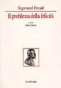 Sigmund Freud, il problema della felicità. Per i Licei e gli Ist. Magistrali