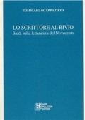 Lo scrittore al bivio. Studi sulla letteratura del Novecento