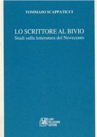 Lo scrittore al bivio. Studi sulla letteratura del Novecento