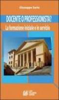 Docente o professionista? La formazione iniziale e in servizio
