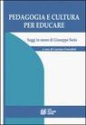 Pedagogia e cultura per educare. Saggi in onore di Giuseppe Serio