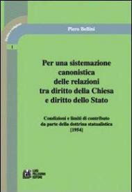 Per una sistemazione canonistica delle relazioni tra diritto della Chiesa e diritto dello Stato condizioni e limiti di contributo da parte della dottrina statualisti