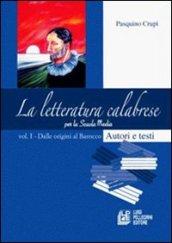 La letteratura calabrese. Per la scuola media. 1.Dalle origini al Barocco