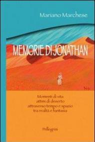 Memorie di Jonathan. Momenti di vita, attimi di deserto attraverso tempo e spazio tra realtà e fantasia