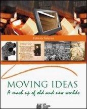 Moving ideas. A mash up of old and new world. Per le Scuole superiori. 1.