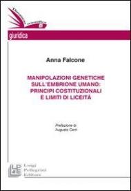 Manipolazioni genetiche sull'embrione umano. Principi costituzionali e limiti di liceità