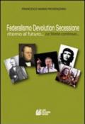 Federalismo, devolution, secessione. Ritorno al futuro...