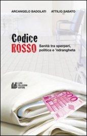 Codice rosso. Sanità tra sperperi, politica e 'ndrangheta