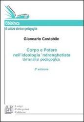 Corpo e Potere nell’ideologia ’ndranghetista Un’analisi pedagogica. II Edizione