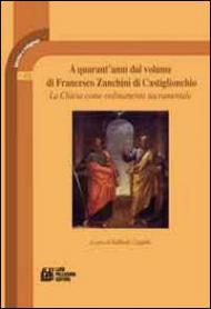 A quarant'anni dal volume di Francesco Zanchini di Castiglionchio. La chiesa come ordinamento sacramentale