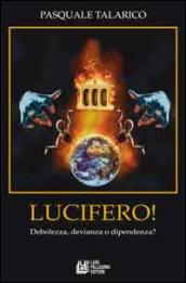 Lucifero. Debolezza, Devianza o Dipendenza?