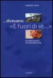 . Dicevano: «E' fuori di sé.». Don Mario Prandi e le Case della Carità