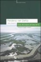 Perdersi nel Delta. Guida alla scoperta del Delta del Po