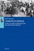 L'America gringa. Storie italiane d'immigrazione tra Argentina e Brasile