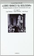 Libro bianco su Bologna. Giuseppe Dossetti e le elezioni amministrative del 1956