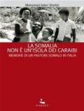 La Somalia non è un’isola dei Caraibi: Memorie di un pastore somalo in Italia