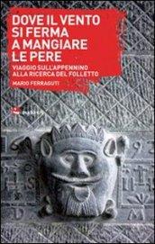 Dove il vento si ferma a mangiare le pere: Viaggio sull'Appennino alla ricerca del folletto (TTIR : Topolino transports internationaux routiers)