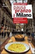 Pausa pranzo a Milano. Guida ai locali della pausa pranzo milanese