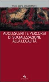 Adolescenti e percorsi di socializzazione alla legalità