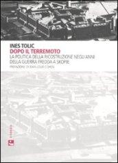 Dopo il terremoto. La politica della ricostruzione negli anni della Guerra Fredda a Skopje