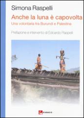 Anche la luna è capovolta. Una volontaria tra Burundi e Palestina